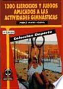 Libro 1300 ejercicios y juegos aplicados a las actividades gimnásticas