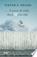Libro A pesar de todo, decir sí a la vida