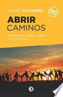 Libro Abrir Caminos: Historias Para Inspirar Sueños Y Formar Líderes