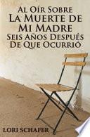 Libro Al Oír Sobre la Muerte de Mi Madre Seis Años Después de que Ocurrió