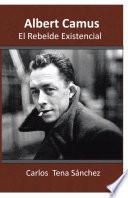 Libro Albert Camus, El Rebelde Existencial