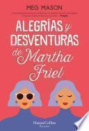 Libro Alegrías y desventuras de Martha Friel