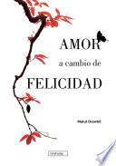 Libro Amor a cambio de felicidad