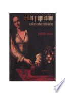 Libro Amor y opresión en los Andes coloniales