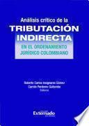 Libro Análisis Crítico de la Tributación indirecta en el ordenamiento jurídico colombiano