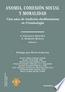 Libro Anomia, cohesión social y moralidad.Cien años de tradición durkheimiana en Criminología