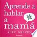 Libro Aprende a hablar a mamá