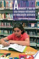 Libro APRENDER A LEER EN UNA LENGUA EXTRANJERA EN EDUCACIÓN PRIMARIA