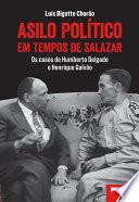 Libro Asilo Político em Tempos de Salazar: os casos de Humberto Delgado e Henrique Galvão