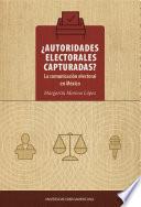 Libro ¿Autoridades electorales capturadas? La comunicación electoral en México