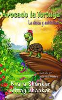 Libro Avocado la Tortuga: La única y auténtica ( Avocado the Turtle - Spanish Edition)