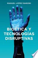 Libro Bioética y tecnologías disruptivas