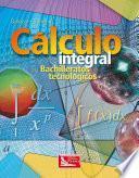 Libro Cálculo integral para bachilleratos tecnológicos