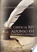 Cartas al Rey Alfonso XVI de Borbón y Asturias