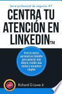 Libro Centra tu atención en LinkedIn