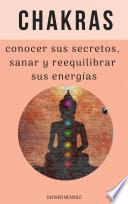 Libro Chakras : conocer sus secretos, sanar y reequilibrar sus energías