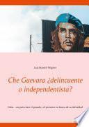 Libro Che Guevara ¿delincuente o independentista?