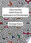 Libro Cinco escritos sobre el uso de Ayahuasca en Psicoterapia