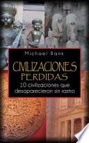 Libro Civilizaciones Perdidas: 10 Civilizaciones Que Desaparecieron Sin Rastro.