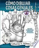 Libro Cómo dibujar cosas geniales: : Una guía de dibujo para profesores y estudiantes