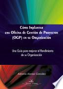 Libro Cómo Implantar una Oficina de Gestión de Proyectos (OGP) en su Organización