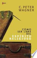 Libro Como Ser Libre del Espiritu Religioso