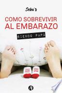 Libro Cómo sobrevivir al embarazo siendo papá