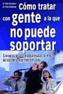 Libro Cómo tratar con gente a la que no puede soportar