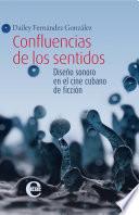 Libro Confluencias de los sentidos. Diseño sonoro en el cine cubano de ficción