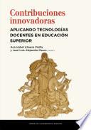 Libro Contribuciones innovadoras aplicando tecnologías docentes en educación superior