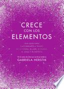 Libro Crece con los elementos / Bewitching the Elements