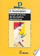 Libro Crecer en la era de los medios electrónicos