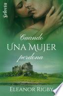 Libro Cuando una mujer perdona (Gillander's Whisky 2)