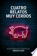Libro Cuatro relatos muy cerdos