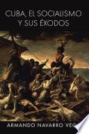 Libro Cuba, el socialismo y sus éxodos