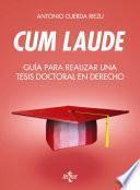 Libro Cum laude. Guía para realizar una tesis doctoral o un trabajo de fin de grado o máster en Derecho