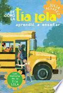 Libro De como tia Lola aprendio a ensenar (How Aunt Lola Learned to Teach Spanish Edition)