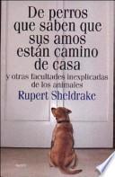 Libro De perros que saben que sus amos están camino de casa y otras facultades inexplicables de los animales