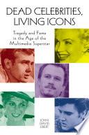 Libro Dead Celebrities, Living Icons