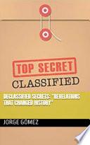 Libro Declassified Secrets: "Revelations That Changed History"