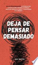 Libro Deja de pensar demasiado