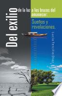 Libro Del exilio de la luz a los brazos del amanecer: Sueños y revelaciones.