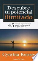 Libro Descubre tu potencial ilimitado: 45 historias impactantes de triunfo y perseverancia en gente como tu! = Discover Your Unlimited Potential