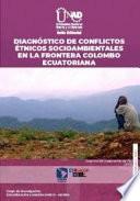 Libro Diagnóstico de conflictos étnicos socioambientales en la frontera Colombo Ecuatoriana