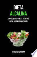 Libro Dieta Alcalina: Unas 25 Deliciosas Recetas Alcalinas Para Cada Día