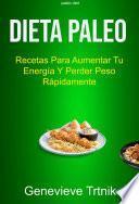 Libro Dieta Paleo: Recetas Para Aumentar Tu Energía Y Perder Peso Rápidamente