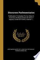 Libro Discursos Parlementarios: Publicados Y Anotadas Por Sur Hijos D. Francisco de Borja Queipo de Llano Y Gayoso, Conde de Toreno, |...