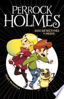 Libro DOS Detectives y Medio (Perrock Holmes 1)
