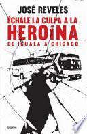 Libro Échale la culpa a la heroína