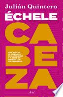 Libro Échele cabeza